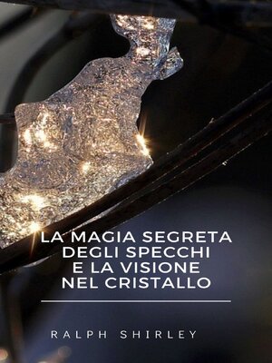 cover image of La magia segreta degli specchi e la visione nel cristallo